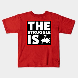 The Struggle is Real Kids T-Shirt